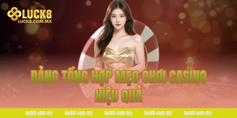Bảng tổng hợp mẹo chơi casino hiệu quả