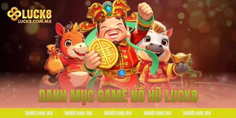 Danh mục game nổ hũ LUCK8