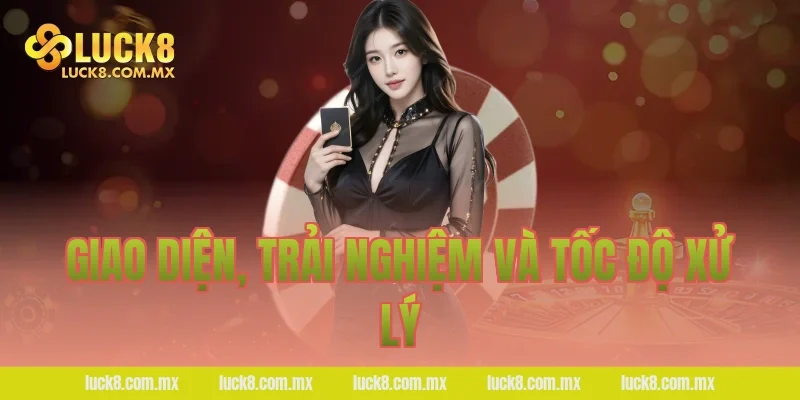 Giao diện, trải nghiệm và tốc độ xử lý
