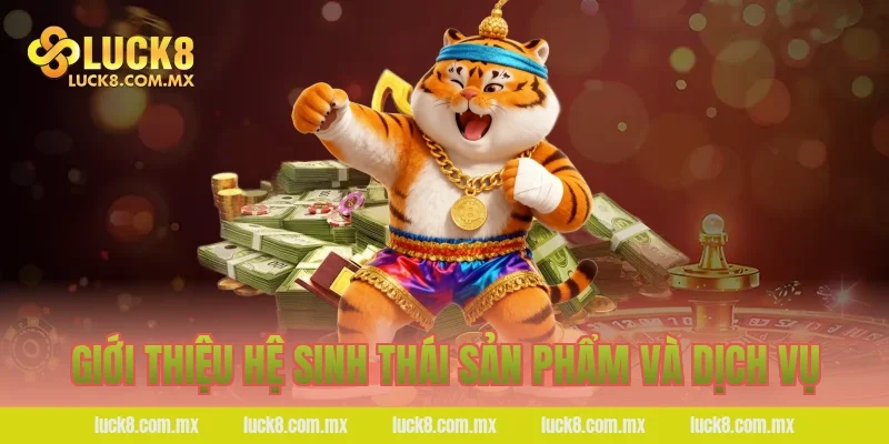 Giới thiệu hệ sinh thái sản phẩm và dịch vụ
