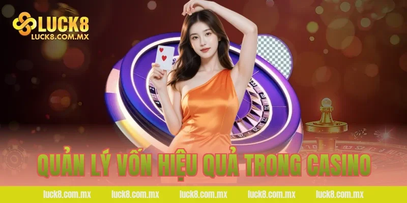 Quản lý vốn hiệu quả trong casino