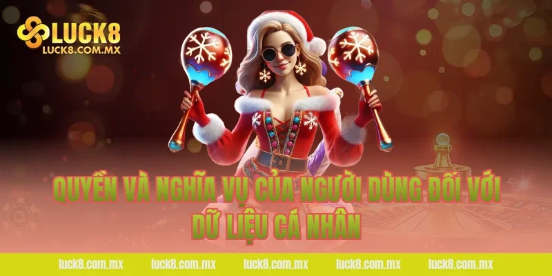 Quyền và nghĩa vụ của người dùng đối với dữ liệu cá nhân