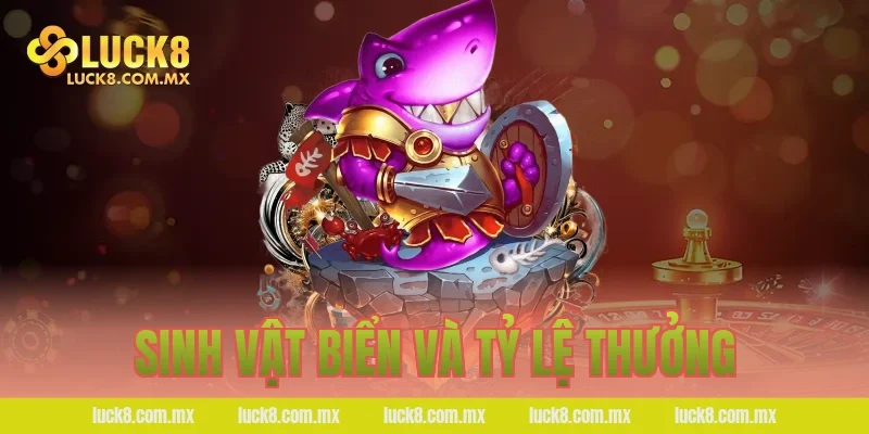 Sinh vật biển và tỷ lệ thưởng