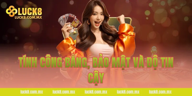 Tính công bằng, bảo mật và độ tin cậy
