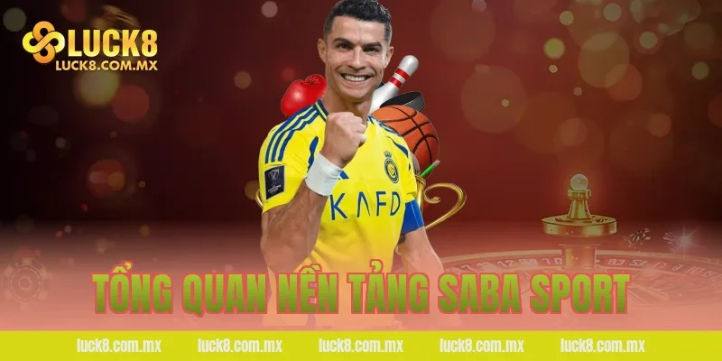 Tổng quan nền tảng Saba Sport 