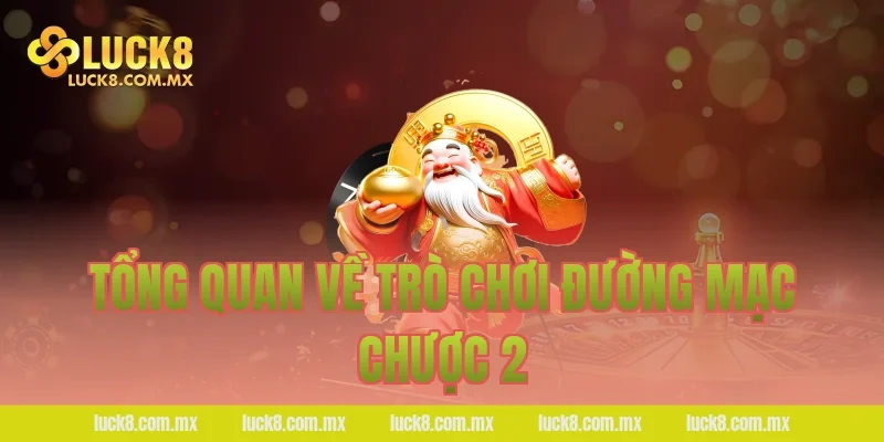 Tổng quan về trò chơi Đường mạc chược 2