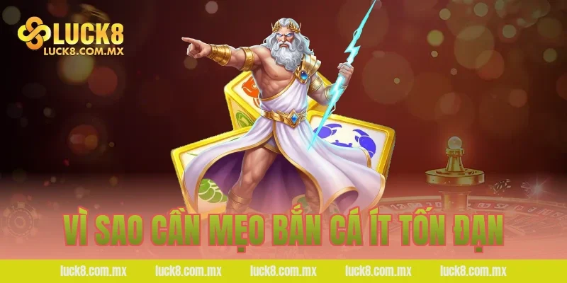 Vì sao cần mẹo bắn cá ít tốn đạn